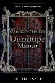 Welcome to Dunhope Manor - The B.I.T.N. Bureau Assignments, #2