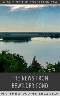 The News From Bewilder Pond - The Sovereign Era, #6