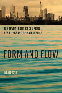 Form and Flow - The Spatial Politics of Urban Resilience and Climate Justice