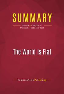 Summary: The World Is Flat - Review and Analysis of Thomas L. Friedman's Book