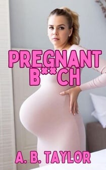 Pregnant B**ch