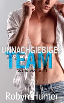 Unnachgiebiges Team - Noahs Suche #1 - Noahs Suche, #1