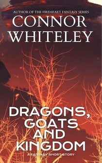 Dragons, Goats and Kingdom: A Fantasy Short Story - The Cato Dragon Rider Fantasy Series