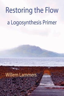 Restoring the Flow –a Primer of Logosynthesis