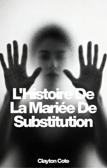 L'Histoire De La Mariée De Substitution