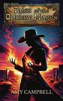 Tales of the Outlaw Mages Volume 2 - Tales of the Outlaw Mages Sets, #2