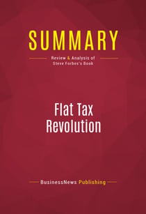 Summary: Flat Tax Revolution - Review and Analysis of Steve Forbes's Book
