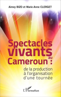 Spectacles vivants au Cameroun - De la production à l'organisation d'une tournée