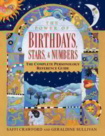 The Power of Birthdays, Stars &amp; Numbers - The Complete Personology Reference Guide: An Astrology and Numerology Book