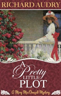 A Pretty Little Plot - Mary MacDougall Mysteries, #1