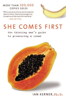 She Comes First - The Thinking Man's Guide to Pleasuring a Woman