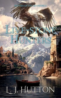Live-stone Hunters - Return of the Gryphons, #3