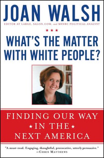 What's the Matter with White People? - Finding Our Way in the Next America