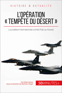 L'opération « Tempête du désert » - La coalition internationale contre l'Irak au Koweït