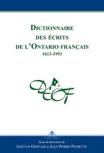 Dictionnaire des écrits de l'Ontario français - 1613-1993