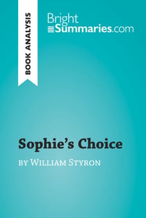 Sophie's Choice by William Styron (Book Analysis) - Detailed Summary, Analysis and Reading Guide