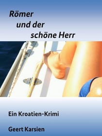 Römer und der schöne Herr - Ein Kroatien-Krimi