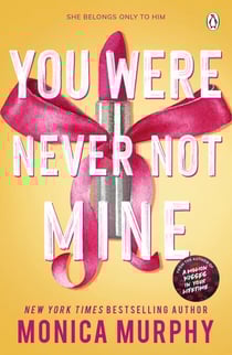 You Were Never Not Mine - The Next Sizzling Instalment in the Addictive Lancaster Prep Series