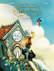 L'Épouvantable peur d'Épiphanie Frayeur T02 - Le Temps perdu
