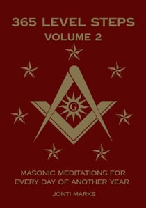 365 Level Steps Volume 2: Masonic Meditations for Every Day of Another Year