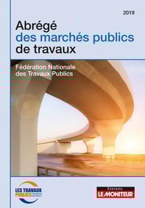 Abrégé des marchés publics de travaux - 2e éd - Fédération nationale des travaux publics (FNTP)