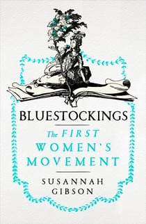 Bluestockings - The First Women's Movement