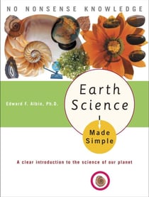Earth Science Made Simple - A Clear Introduction to the Science of Our Planet