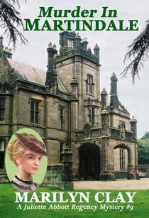 Murder In Martindale - A Juliette Abbott Regency Mystery, #9
