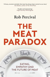 The Meat Paradox - ‘Brilliantly provocative, original, electrifying’ Bee Wilson, Financial Times