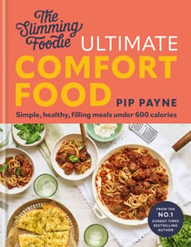 The Slimming Foodie Ultimate Comfort Food - BRAND NEW Simple, healthy, filling meals under 600 calories