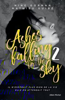 Ashes falling for the sky - tome 2 - Sky burning down to ashes