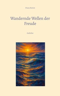 Wandernde Wellen der Freude - Gedichte