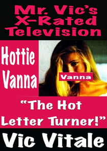 Mr. Vic’s  X-Rated  Television:   “The Hot  Letter Turner!”