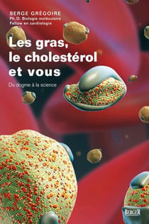 Les gras, le cholestérol et vous - Du dogme à la science