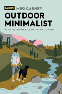 Outdoor Minimalist - Waste Less Hiking, Backpacking and Camping