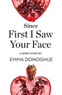 Since First I Saw Your Face - A Short Story from the collection, Reader, I Married Him