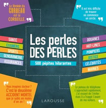 Les perles des perles - 500 pépites hilarantes