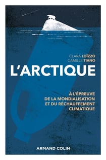 L'Arctique - A l'épreuve de la mondialisation et du réchauffement climatique