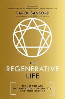 The Regenerative Life - Transform any organization, our society, and your destiny