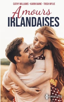 Amours irlandaises - Un refuge en Irlande - Le fiancé irlandais - Passion d'Irlande