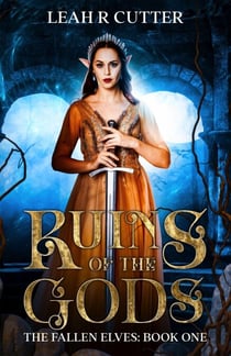 Ruins of the Gods - The Fallen Elves, #1