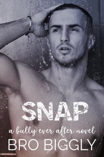 Snap: A Bully Ever After Novel - Bully Ever After, #1