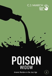 Poison Widow: Arsenic Murders in the Jazz Age - Dead True Crime, #3