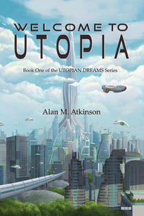Welcome to Utopia - Utopian Dreams, #1