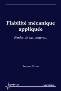 Fiabilité mécanique appliquée - Études de cas concrets