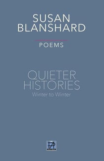 QUIETER HISTORIES Poems Winter To Winter