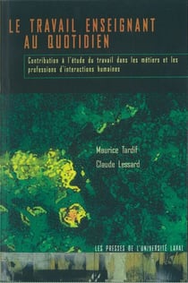 Le travail enseignant au quotidien - Contribution à l’étude du travail dans les métiers et les professions d’interactions humaines