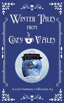 Winter Tales From Cozy Vales - Cozy Vales Collection, #3