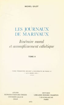 Les journaux de Marivaux : itinéraire moral et accomplissement esthétique (2) - Thèse présentée devant l'Université de Paris IV, le 9 mars 1974