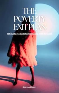 The Poverty Exit Plan: Refining Success When You Start With Nothing - Becoming a Winner